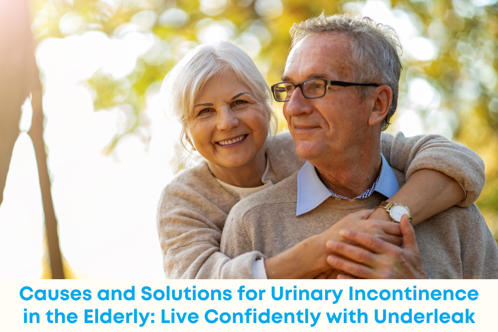 Causes and Solutions for Urinary Incontinence in the Elderly: Live Confidently with Underleak