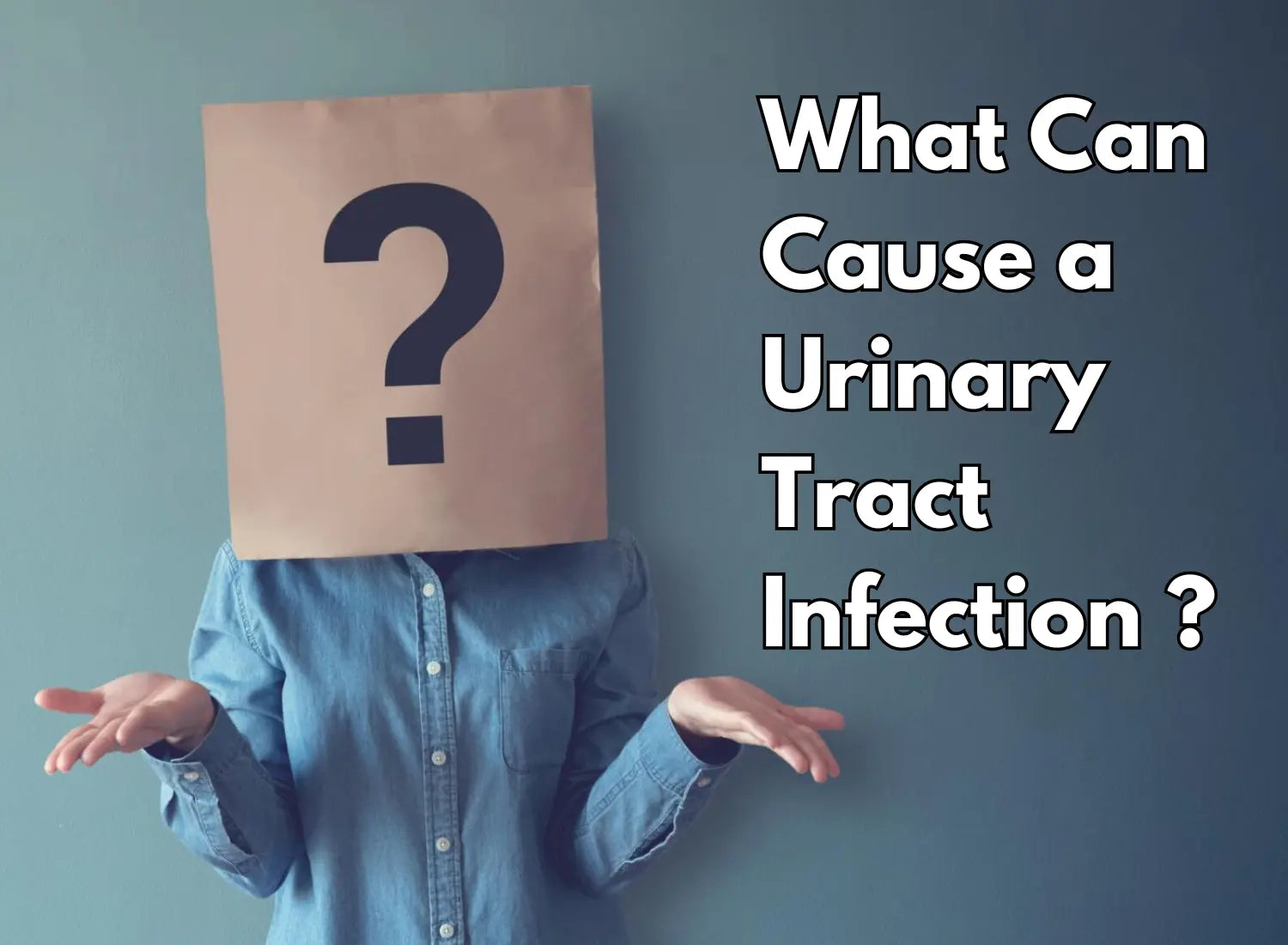 What Can Cause a Urinary Tract Infection: Understanding the Symptoms, Risks, Diagnosis, Treatment, and Management - Underleak